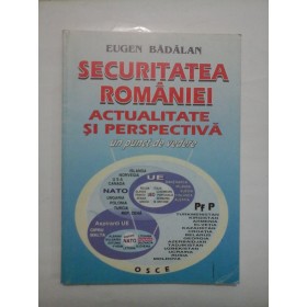 SECURITATEA  ROMANIEI  ACTUALITATE  SI  PERSPECTIVA  Un punct de vedere  -  EUGEN  BADALAN